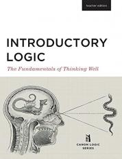 Introductory Logic : The Fundamentals of Thinking Well (Teacher Edition) 5th
