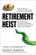 Retirement Heist : How Companies Plunder and Profit from the Nest Eggs of American Workers 