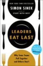 Leaders Eat Last : Why Some Teams Pull Together and Others Don't 