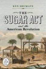 The Sugar Act and the American Revolution 