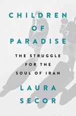 Children of Paradise : The Struggle for the Soul of Iran 