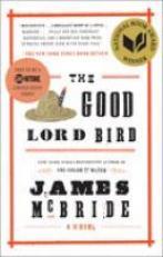 The Good Lord Bird (National Book Award Winner) : A Novel 