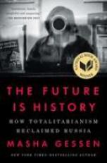 The Future Is History (National Book Award Winner) : How Totalitarianism Reclaimed Russia 