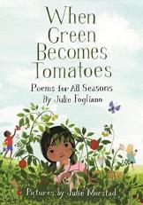 When Green Becomes Tomatoes : Poems for All Seasons 