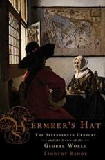 Vermeer's Hat : The Seventeenth Century and the Dawn of the Global World