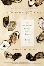 A Geography of Oysters : The Connoisseur's Guide to Oyster Eating in North America 