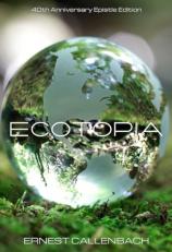 Ecotopia : (40th Anniversary Ed. ) 