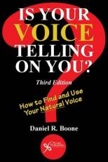 Is Your Voice Telling on You? : How to Find and Use Your Natural Voice 3rd