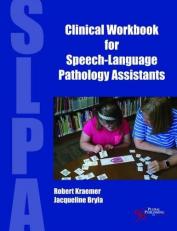 Clinical Workbook for Speech-Language : Pathology Assistants 