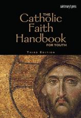 The Catholic Faith Handbook for Youth 3rd