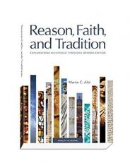 Reason, Faith, and Tradition : Explorations in Catholic Theology, Revised Edition 