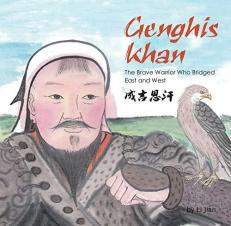 Genghis Khan : The Brave Warrior Who Bridged East and West. First Edition