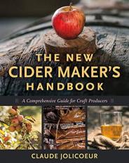 The New Cider Maker's Handbook : A Comprehensive Guide for Craft Producers 