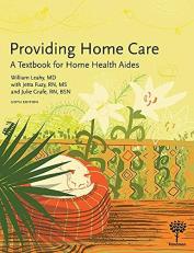 Providing Home Care: a Textbook for Home Health Aides 6th