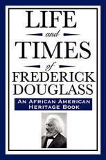 Life and Times of Frederick Douglass (an African American Heritage Book) 