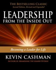 Leadership from the Inside Out: Becoming a Leader for Life 1st