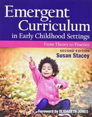 Emergent Curriculum in Early Childhood Settings : From Theory to Practice 2nd