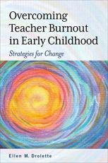 Overcoming Teacher Burnout in Early Childhood : Strategies for Change 