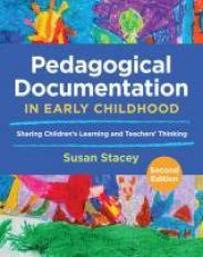 Pedagogical Documentation in Early Childhood : Sharing Children's Learning and Teachers' Thinking 2nd