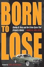 Born to Lose : Stanley B. Hoss and the Crime Spree That Gripped a Nation 