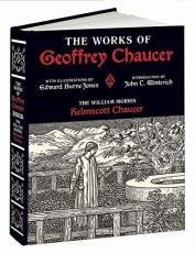 The Works of Geoffrey Chaucer : The William Morris Kelmscott Chaucer with Illustrations by Edward Burne-Jones 