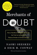 Merchants of Doubt : How a Handful of Scientists Obscured the Truth on Issues from Tobacco Smoke to Climate Change 