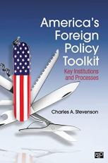 America′s Foreign Policy Toolkit : Key Institutions and Processes 