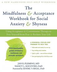 The Mindfulness and Acceptance Workbook for Social Anxiety and Shyness : Using Acceptance and Commitment Therapy to Free Yourself from Fear and Reclaim Your Life 