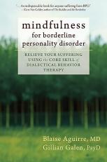 Mindfulness for Borderline Personality Disorder : Relieve Your Suffering Using the Core Skill of Dialectical Behavior Therapy 