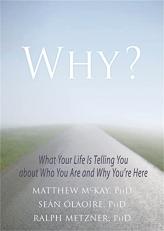 Why? : What Your Life Is Telling You about Who You Are and Why You're Here 