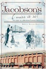 Jacobson's, I Miss It So! : The Story of a Michigan Fashion Institution 