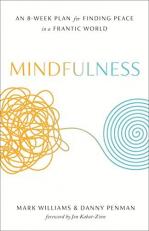 Mindfulness : An Eight-Week Plan for Finding Peace in a Frantic World