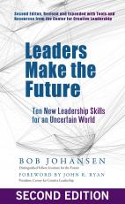 Leaders Make the Future: Ten New Leadership Skills for an Uncertain World