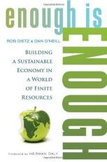 Enough Is Enough : Building a Sustainable Economy in a World of Finite Resources 