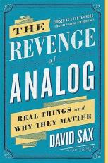 The Revenge of Analog : Real Things and Why They Matter 