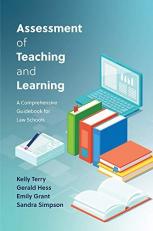 Assessment of Teaching and Learning : A Comprehensive Guidebook for Law Schools 