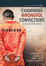 Examining Wrongful Convictions : Stepping Back, Moving Forward 