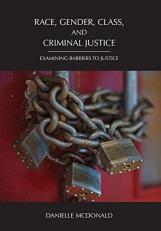 Race, Gender, Class, and Criminal Justice : Examining Barriers to Justice 