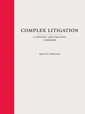 Complex Litigation : A Context and Practice Casebook 