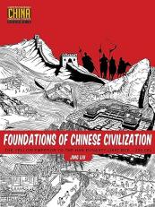 Foundations of Chinese Civilization : The Yellow Emperor to the Han Dynasty (2697 BCE - 220 CE) 