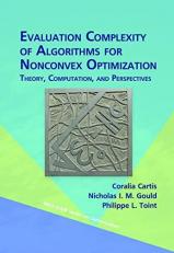 Evaluation Complexity of Algorithms for Nonconvex Optimization : Theory, Computation, and Perspectives 