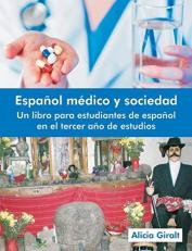 Español Médico y Sociedad : Un Libro para Estudiantes de Español en el Tercer Año de Estudios 