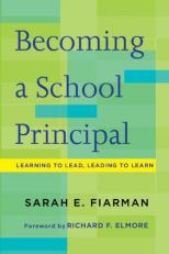 Becoming a School Principal : Learning to Lead, Leading to Learn 