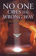 No One Cries the Wrong Way : Seeing God Through Tears