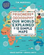 Prisoners of Geography : Our World Explained in 12 Simple Maps (Illustrated Young Readers Edition)