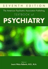 The American Psychiatric Association Publishing Textbook of Psychiatry 7th