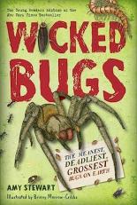 Wicked Bugs (Young Readers Edition) : The Meanest, Deadliest, Grossest Bugs on Earth 