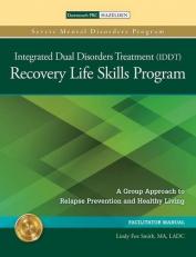 The Integrated Dual Disorders Treatment (IDDT) Recovery Life Skills Program, Set : A Group Approach to Relapse Prevention and Healthy Living 