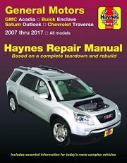 GMC Arcadia 2007-2016, Arcadia LTD 2017, Buick Enclave 2008-2017, Saturn Outlook 2007-2010 and Chevrolet Traverse 2009-2017 Haynes Repair Manual 