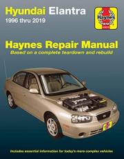 Hyundai Elantra 1996 Thru 2019 Haynes Repair Manual : Based on a Complete Teardown and Rebuild - Includes Essential Information for Today's More Complex Vehicles 